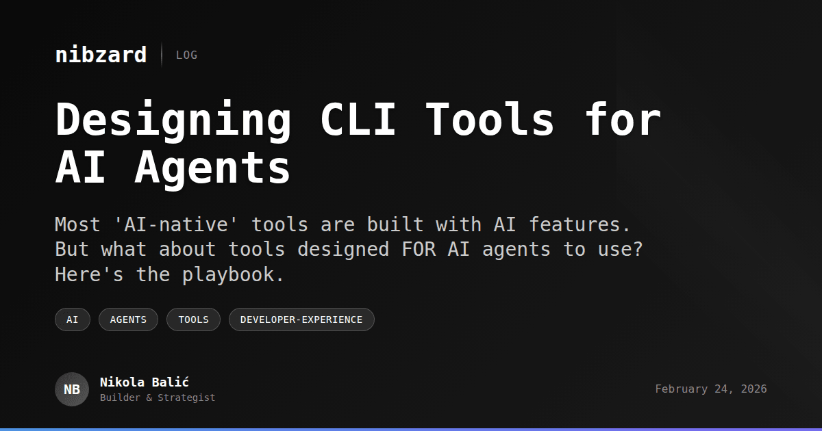 Designing CLI Tools for AI Agents - Log - nibzard